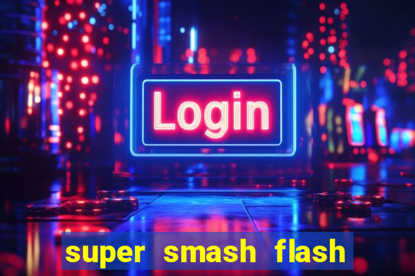 super smash flash 2 360